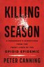 Killing Season: A Paramedic's Dispatches from the Front Lines of the Opioid Epidemic