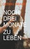 Noch drei Monate zu leben