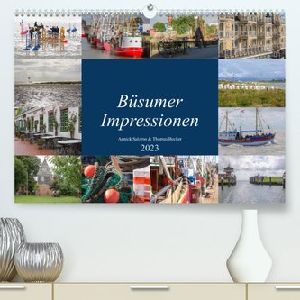 Büsumer Impressionen (Premium, hochwertiger DIN A2 Wandkalender 2023, Kunstdruck in Hochglanz)