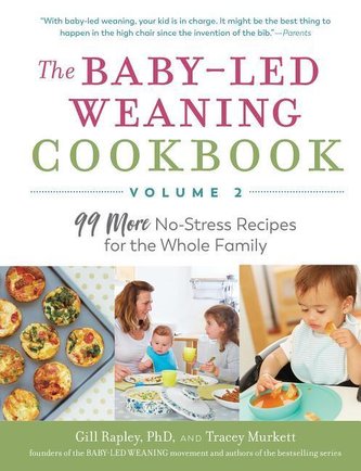 The Baby-Led Weaning Cookbook--Volume 2: 99 More No-Stress Recipes for the Whole Family