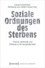 Soziale Ordnungen des Sterbens
