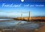 Friesland - Watt und Nordsee / CH-Version (Wandkalender 2023 DIN A4 quer)