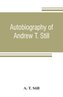 Autobiography of Andrew T. Still, with a history of the discovery and development of the science of osteopathy, together with an