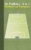3D Fußball  2 in 1 Taktikboard und Trainingsbuch (Ringbuchbindung)
