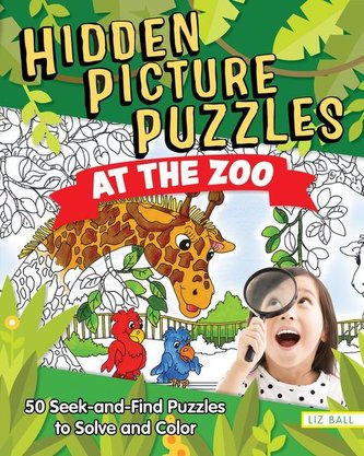 Hidden Picture Puzzles at the Zoo: 50 Seek-And-Find Puzzles to Solve and Color