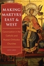 Making Martyrs East and West