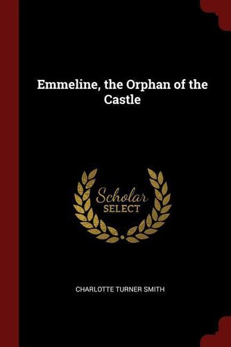 Emmeline, the Orphan of the Castle