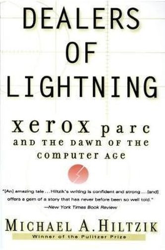 Dealers of Lightning : Xerox Parc and the Dawn of the Computer Age