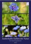 Zauberhafte Farben der Natur (Wandkalender 2023 DIN A3 hoch)