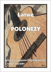 Łatwe polonezy. Gitara klasyczna/fingerpicking...