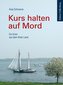Kurs halten auf Mord