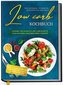 Low Carb Kochbuch für Anfänger, Studenten, Berufstätige und Faule: Leckere und schnelle Low Carb Rezepte zum gesunden Abnehmen o