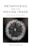 Metaphysics and the Moving Image