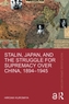 Stalin, Japan, and the Struggle for Supremacy over China, 1894-1945