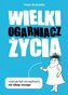 Wielki Ogarniacz Życia, czyli jak być szczęśliwym