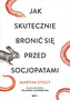Jak skutecznie bronić się przed socjopatami wyd. kieszonkowe