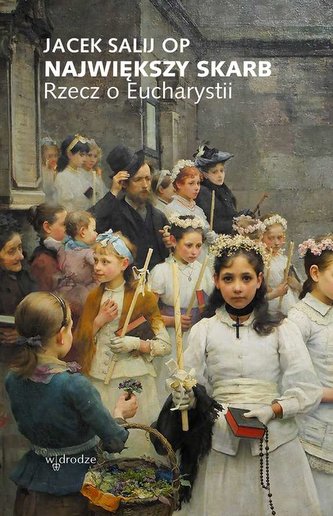 Największy skarb rzecz o eucharystii Największy skarb rzecz o eucharystii