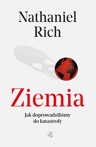 Ziemia mamy problem jak dopuściliśmy do globalnej katastrofy
