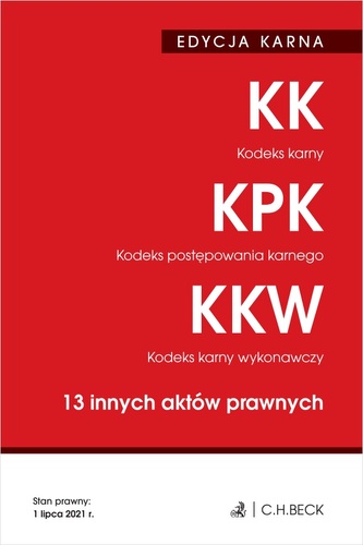 Kodeks karny. Kodeks postępowania karnego. Kodeks karny wykonawczy. 13 innych aktów prawnych. Edycja karna wyd. 42 Kodeks karny. Kodeks postępowania karnego. Kodeks karny wykonawczy. 13 innych aktów prawnych. Edycja karna wyd. 42