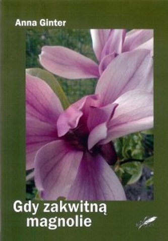 Gdy zakwitną magnolie Gdy zakwitną magnolie