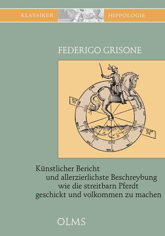 Künstlicher Bericht und allerzierlichste Beschreybung... wie die streitbarn Pferdt...zum Ernst und ritterlicher Kurtzweil geschi