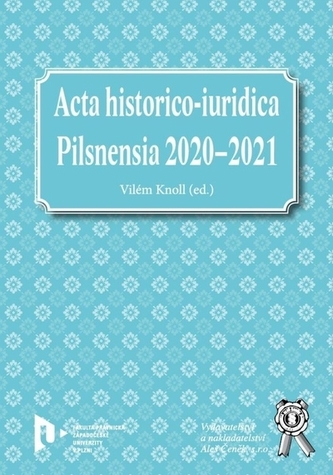 Acta historico-iuridica Pilsnensia 2020-2021