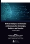 Artificial Intelligence in Information and Communication Technologies, Healthcare and Education