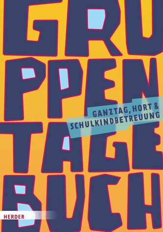 Gruppentagebuch: Ganztag, Hort und  Schulkindbetreuung