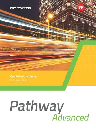 Pathway Advanced. Schülerband Qualifikationsphase. Gymnasiale Oberstufe. Ausgabe Mitte und Ost