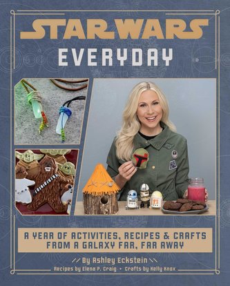 Star Wars Everyday: A Year of Activities, Recipes, and Crafts from a Galaxy Far, Far Away (Star Wars Books for Families, Star Wa