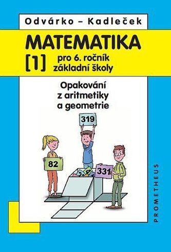 Matematika pro 6. roč. ZŠ - 1.díl (Opakování z aritmetiky a geometrie) - 4. vydání
