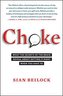 Choke: What the Secrets of the Brain Reveal about Getting It Right When You Have to