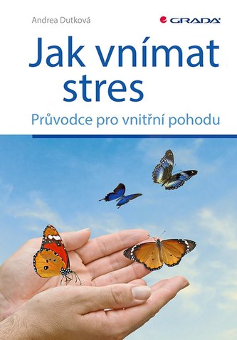 Jak vnímat stres - Průvodce pro vnitřní pohodu