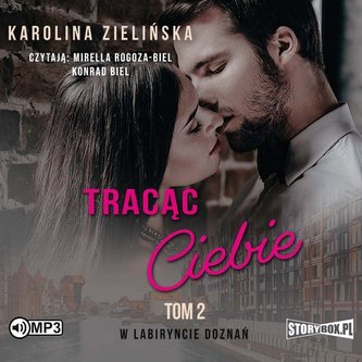 W labiryncie doznań Tom 2 Tracąc Ciebie W labiryncie doznań Tom 2 Tracąc Ciebie