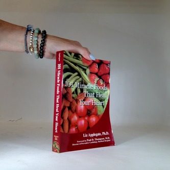 101 Miracle foods that heal your heart