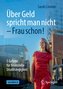 Über Geld spricht man nicht - Frau schon!
