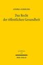 Das Recht der öffentlichen Gesundheit
