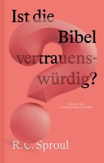 Ist die Bibel vertrauenswürdig?