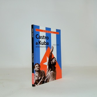 Castro a Kuba od revoluce k dnešku