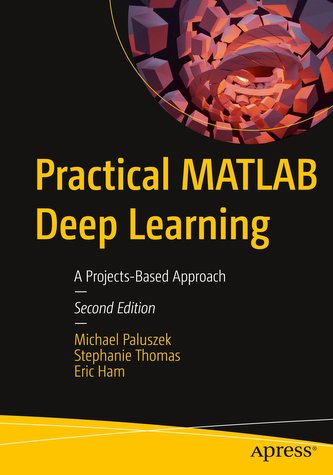 Practical MATLAB Deep Learning: A Projects-Based Approach