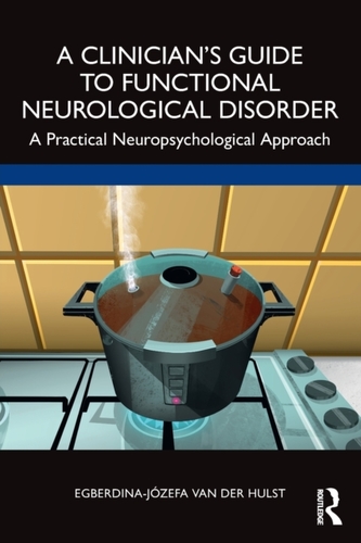 A Clinician's Guide to Functional Neurological Disorder
