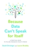 Because Data Can't Speak for Itself