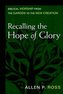Recalling the Hope of Glory - Biblical Worship from the Garden to the New Creation