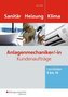 Anlagenmechaniker/-in Sanitär-, Heizungs- und Klimatechnik. Kundenaufträge Lernfelder 9-15: Arbeitsheft