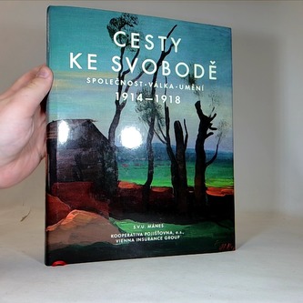 Cesty ke svobodě - společnost, válka, umění 1914 - 1918