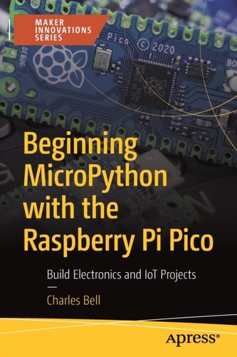 Beginning MicroPython with the Raspberry Pi Pico
