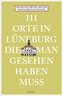 111 Orte in Lüneburg, die man gesehen haben muss