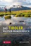 Das Tiroler Wasser-Wanderbuch