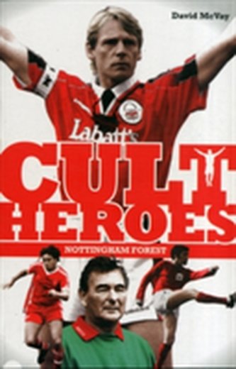 Nottingham Forest Cult Heroes
