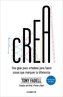 Crea. Una Guía Poco Ortodoxa Para Hacer Cosas Que Marquen La Diferencia / Build: An Unorthodox Guide to Making Things Worth Maki